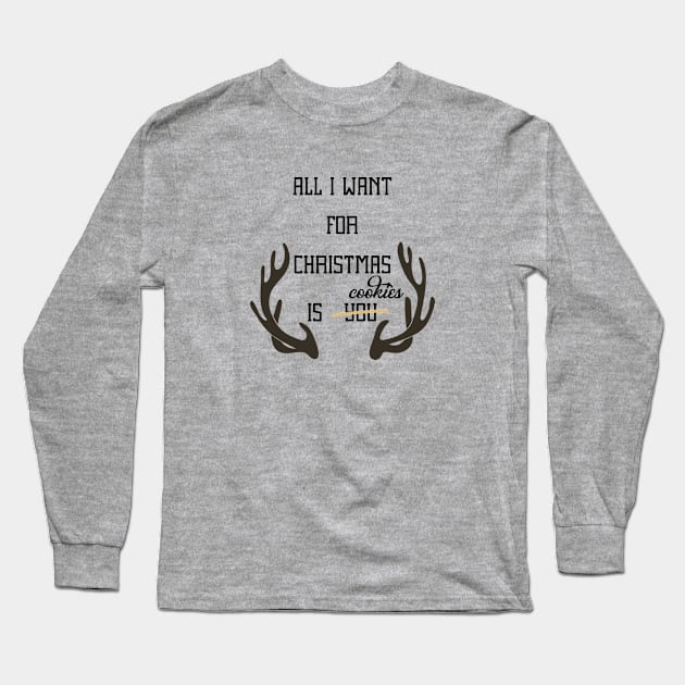 All I Want For Christmas Is Cookies Long Sleeve T-Shirt by teegear